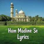 hum madine se allah lyrics